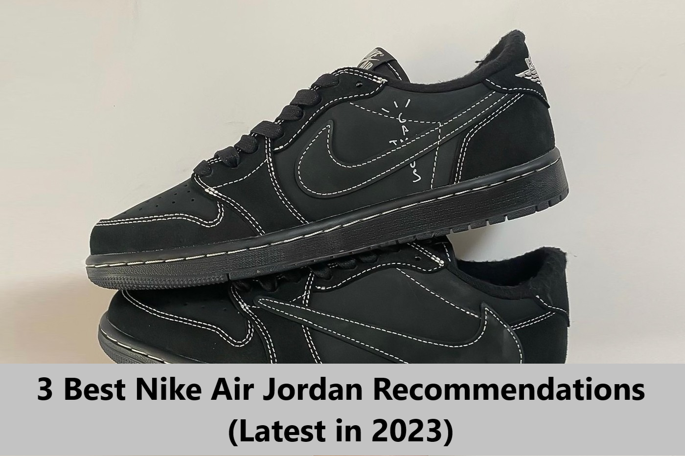 3 Best Nike Air Jordan Recommendations (Latest in 2023)